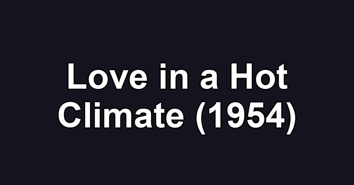 Love in a Hot Climate (1954)