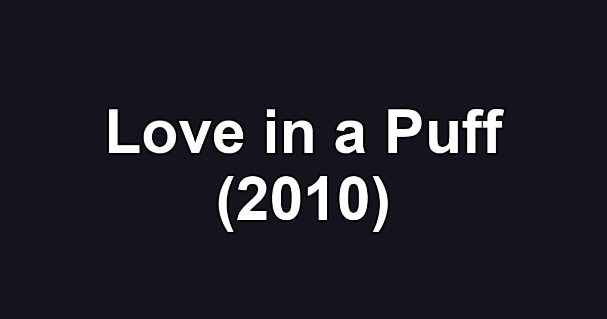 Love in a Puff (2010)