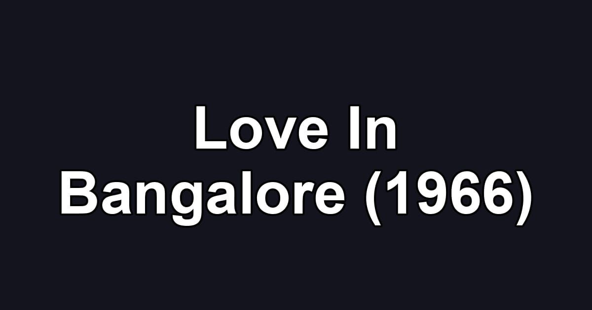 Love In Bangalore (1966)