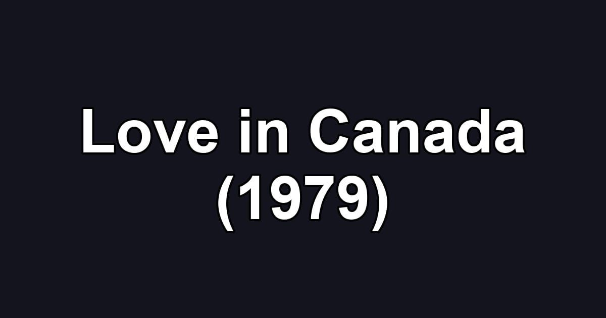 Love in Canada (1979)