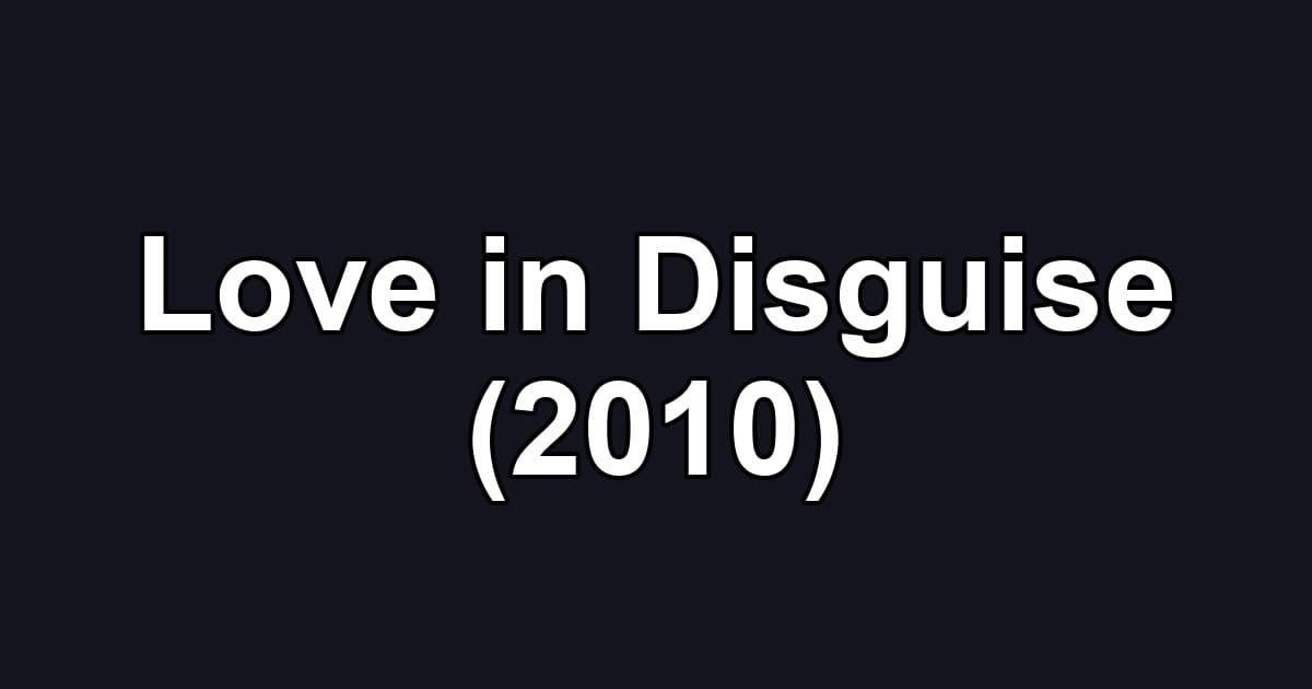 Love in Disguise (2010)