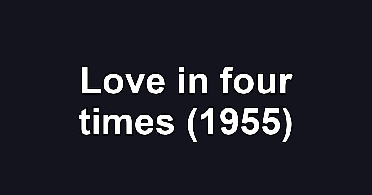 Love in four times (1955)