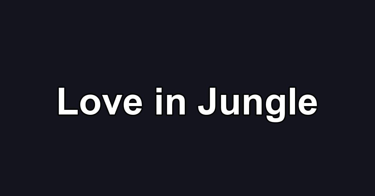 Love in Jungle