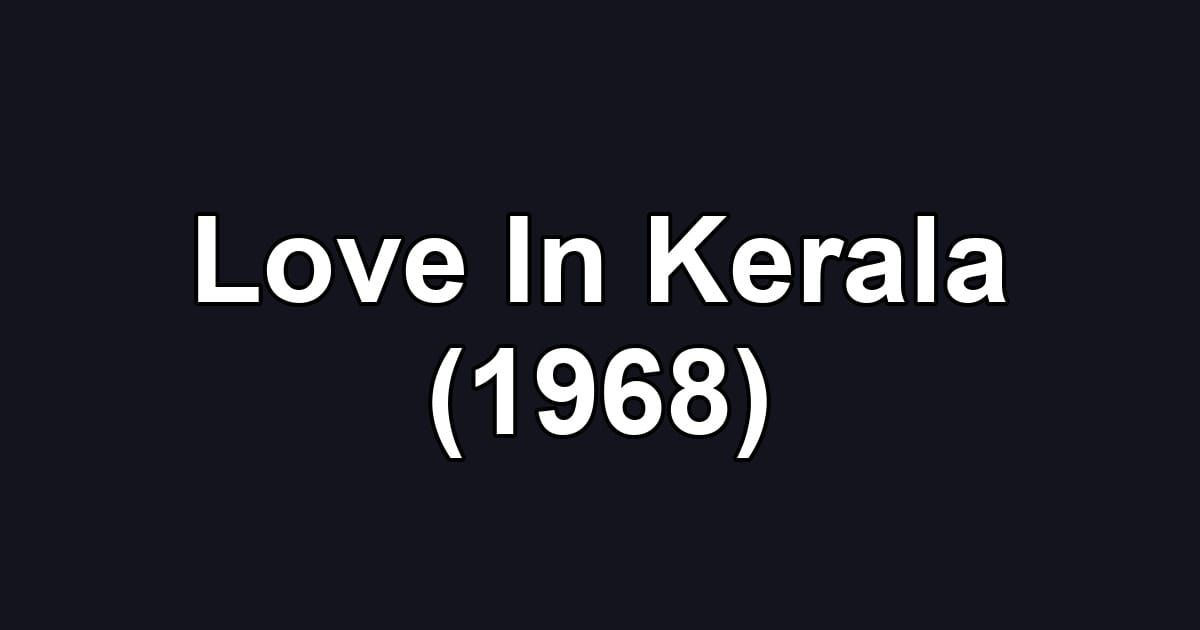 Love In Kerala (1968)