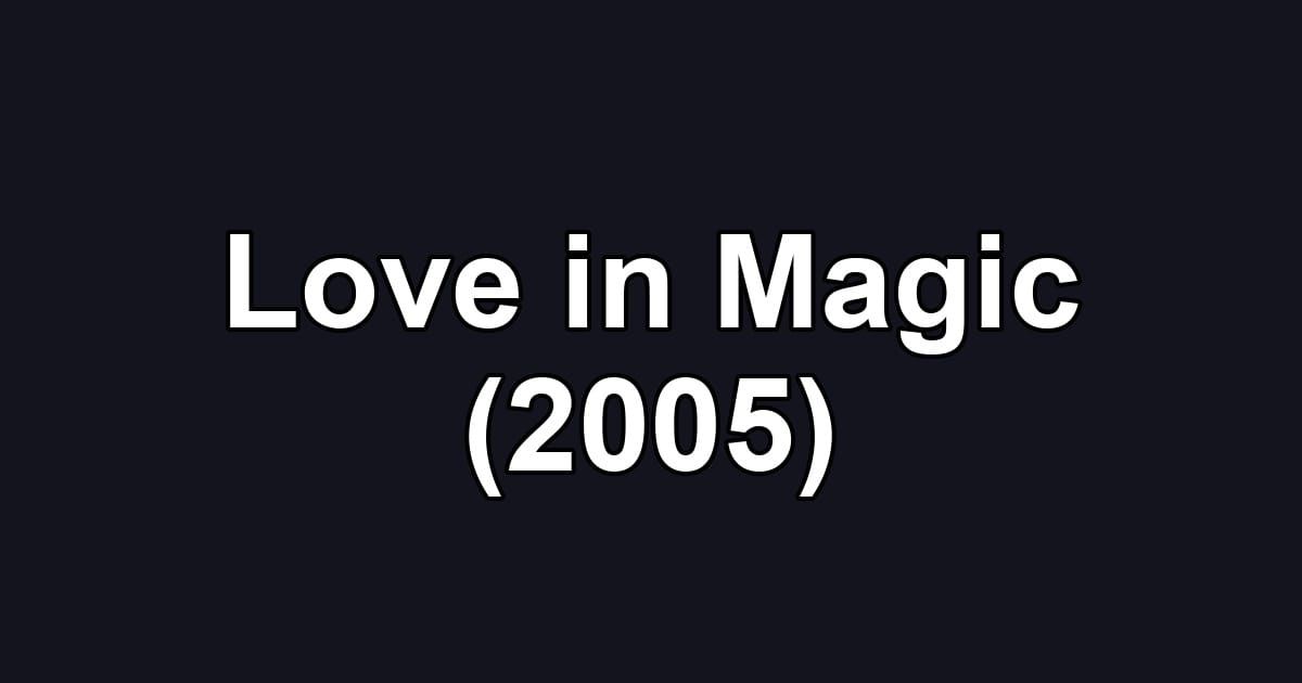 Love in Magic (2005)