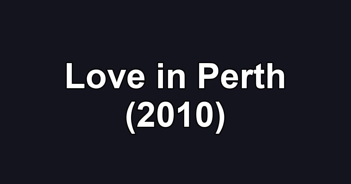 Love in Perth (2010)