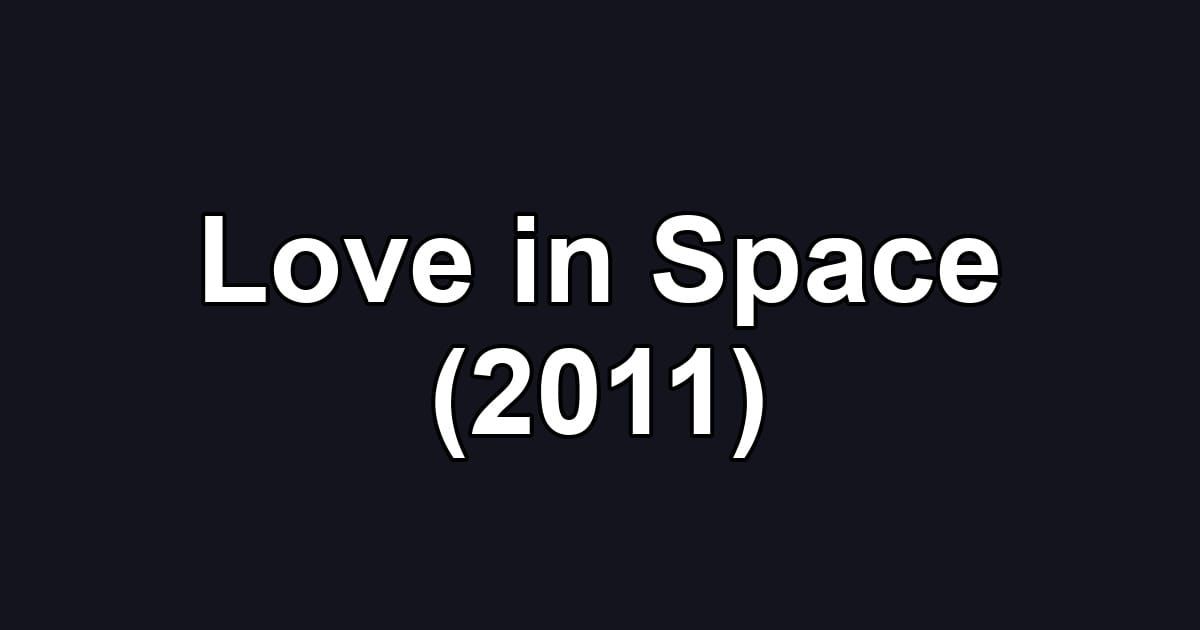 Love in Space (2011)