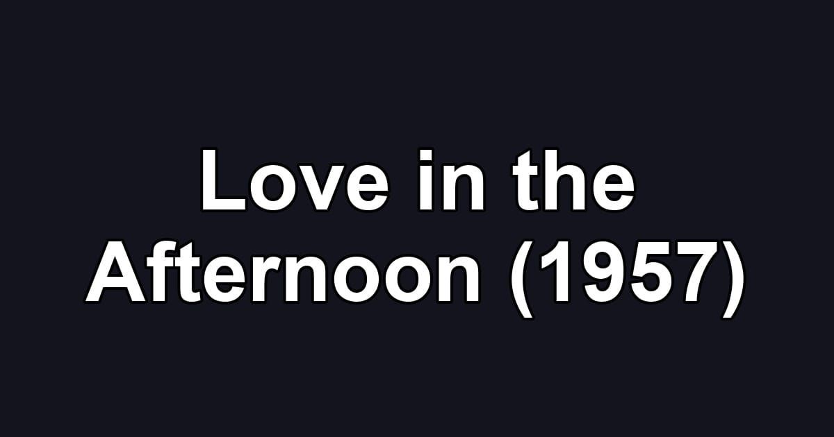 Love in the Afternoon (1957)