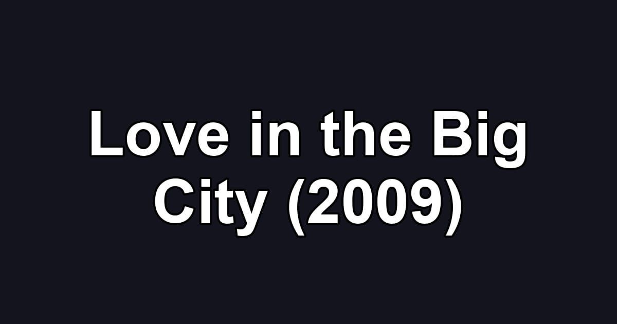 Love in the Big City (2009)
