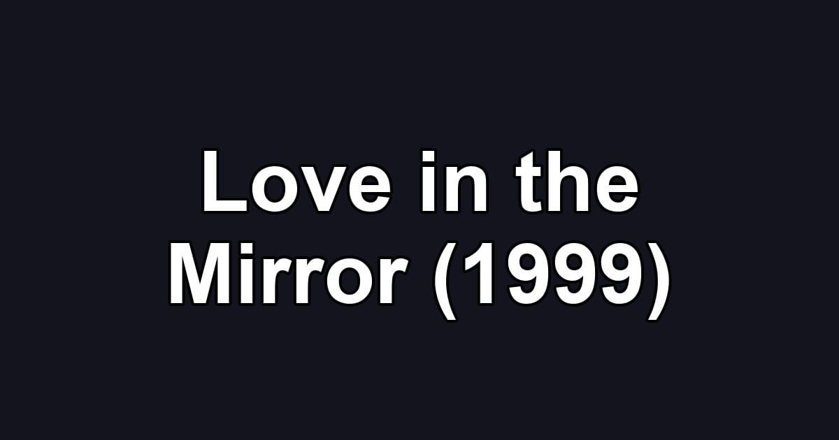 Love in the Mirror (1999)