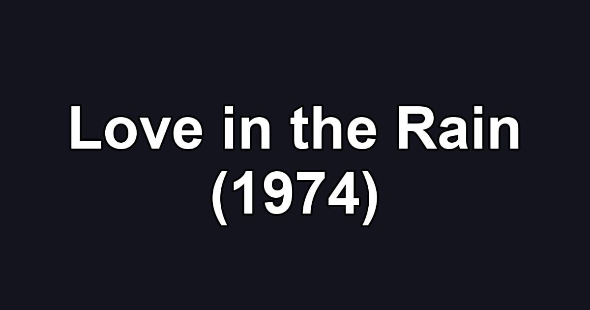 Love in the Rain (1974)