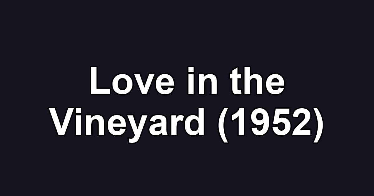Love in the Vineyard (1952)