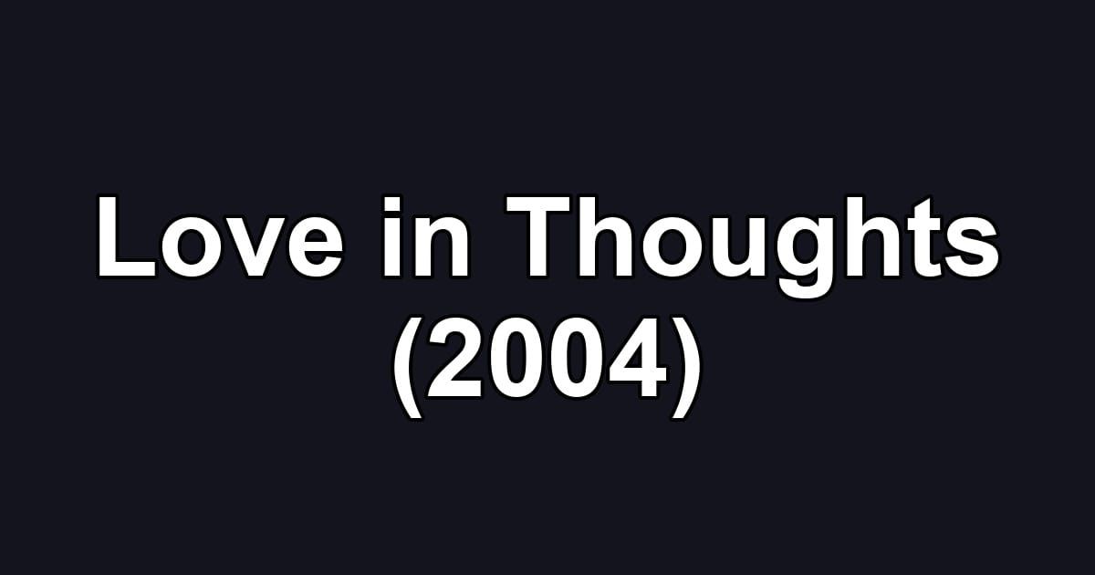 Love in Thoughts (2004)