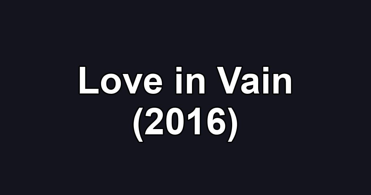 Love in Vain (2016)