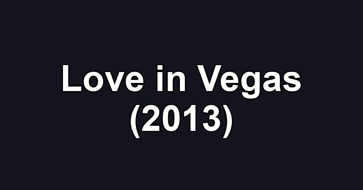 Love in Vegas (2013)