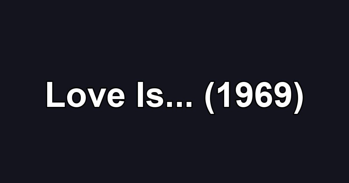 Love Is... (1969)