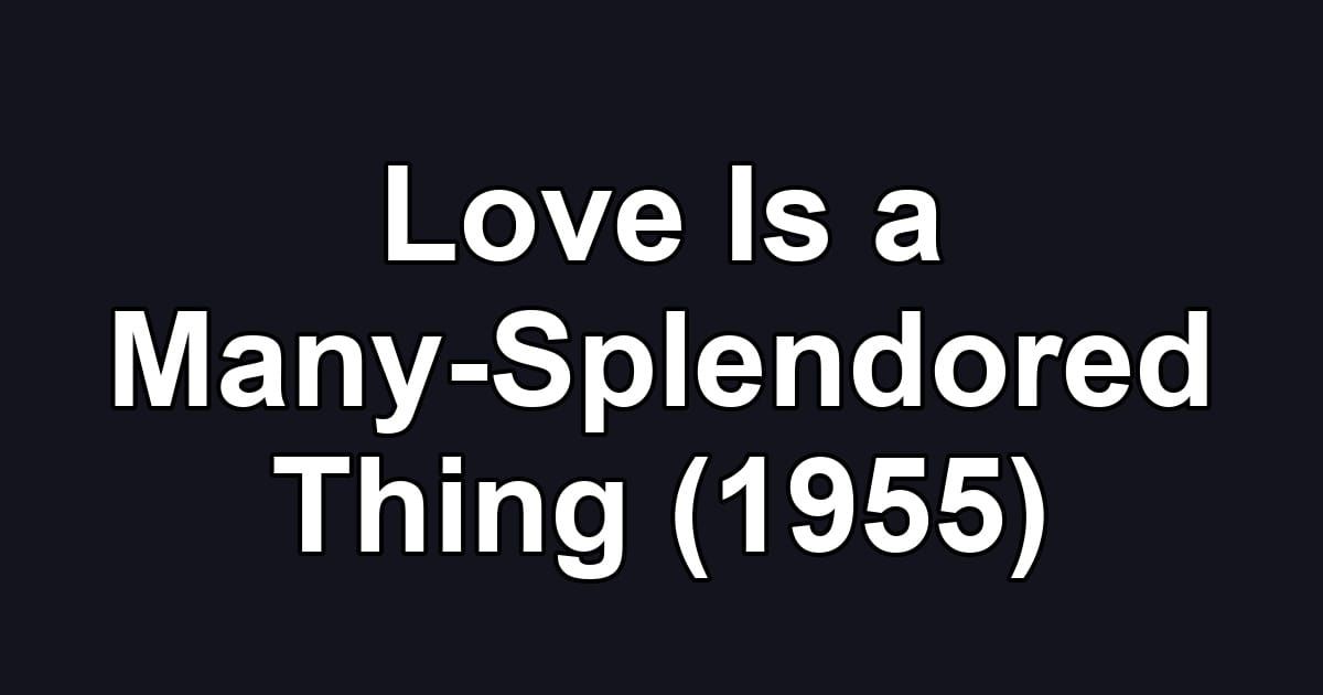 Love Is a Many-Splendored Thing (1955)