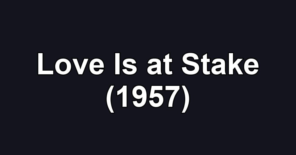 Love Is at Stake (1957)