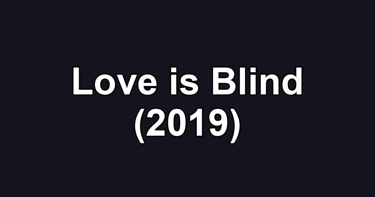 Love is Blind (2019)