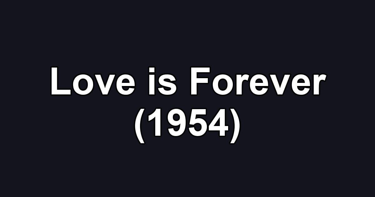 Love is Forever (1954)