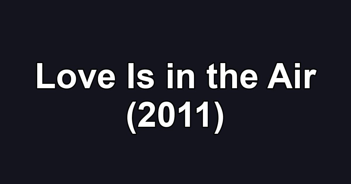 Love Is in the Air (2011)