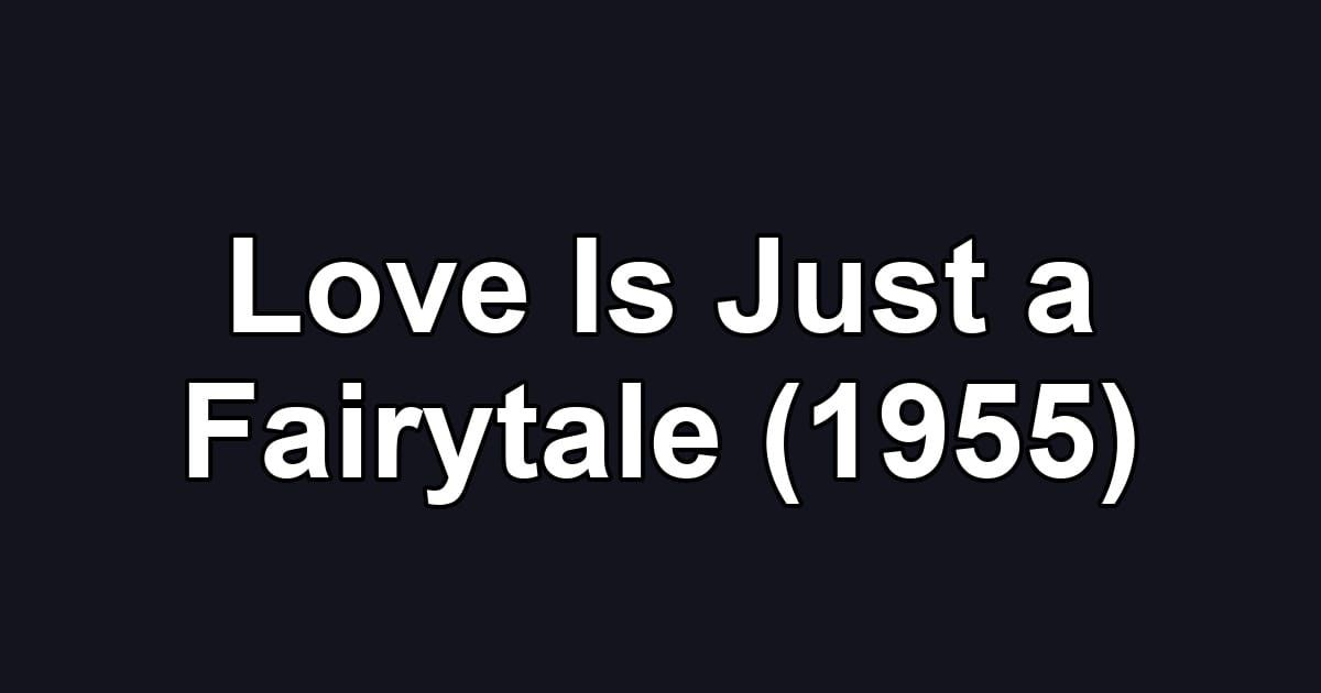 Love Is Just a Fairytale (1955)