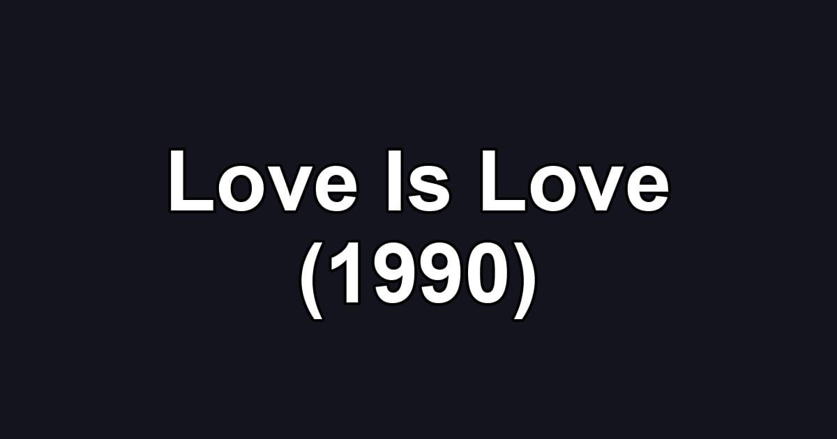 Love Is Love (1990)
