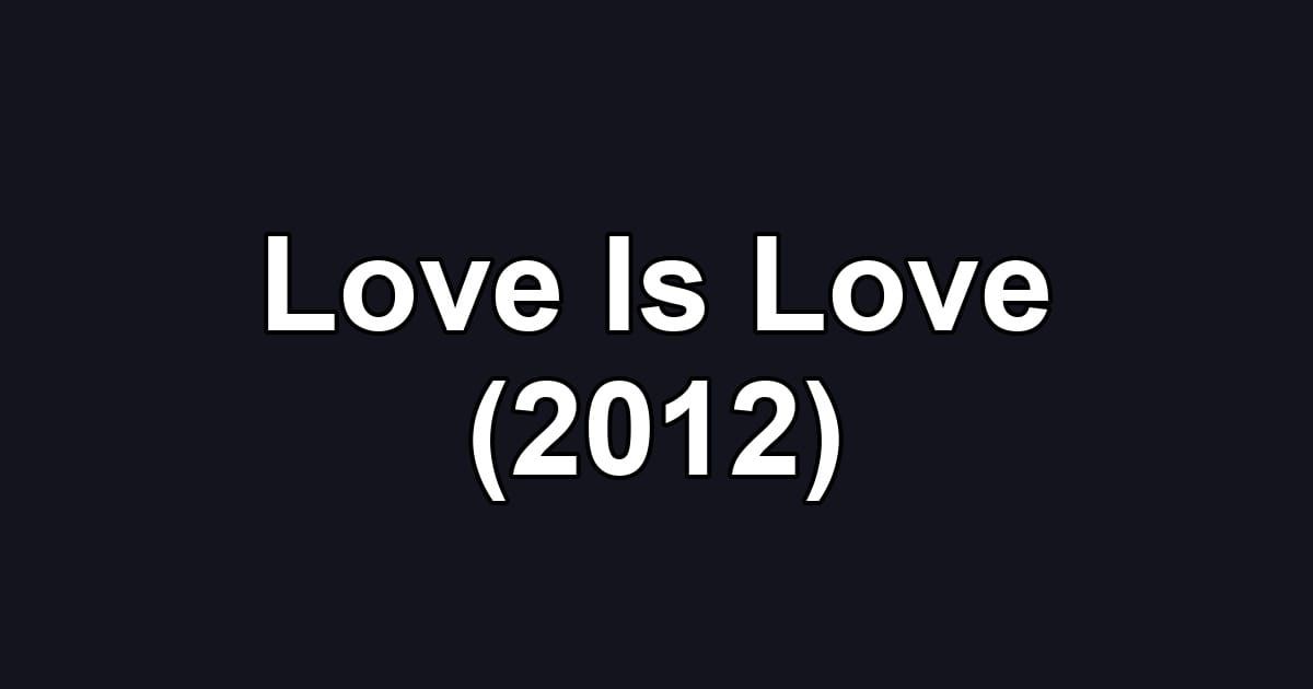 Love Is Love (2012)