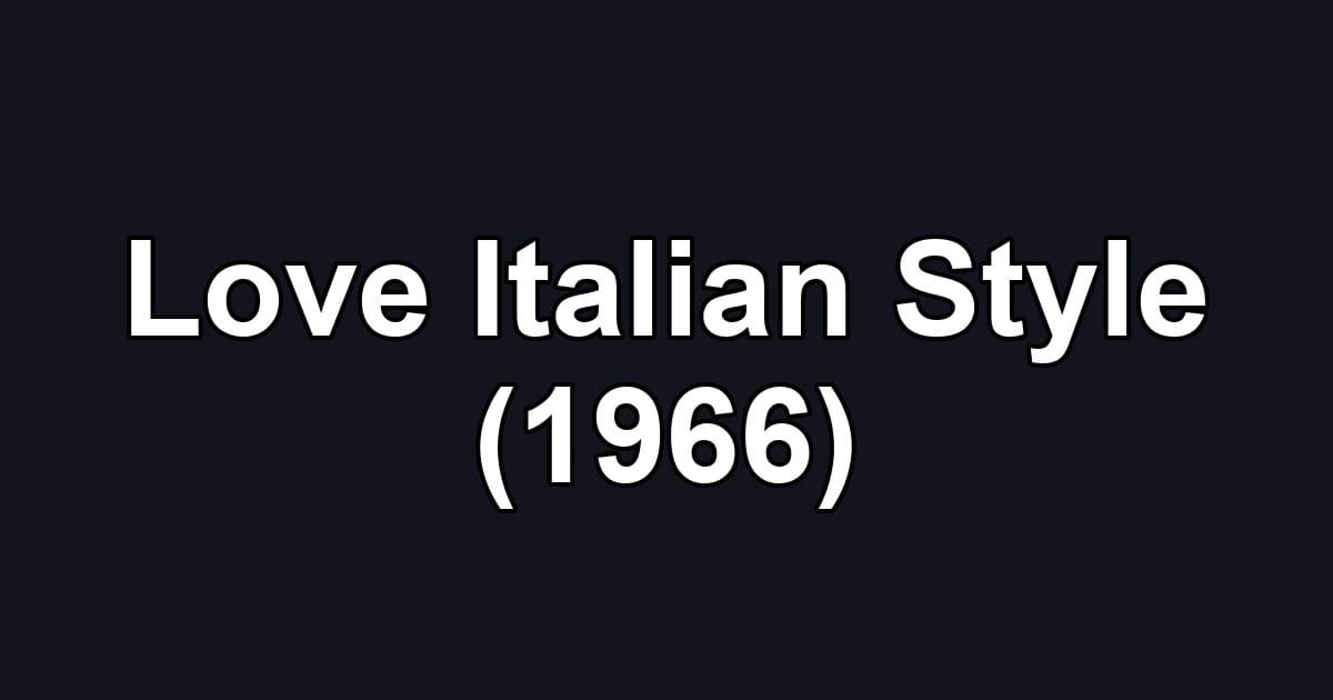 Love Italian Style (1966)