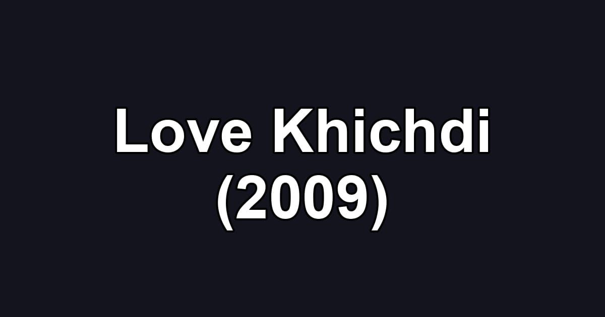 Love Khichdi (2009)