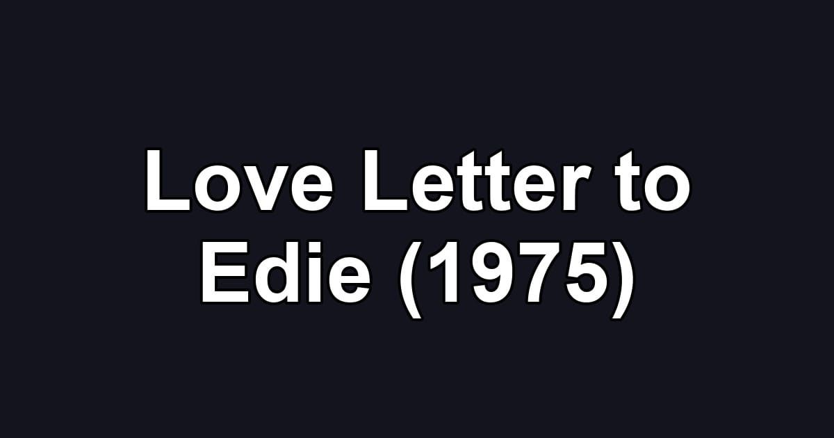 Love Letter to Edie (1975)