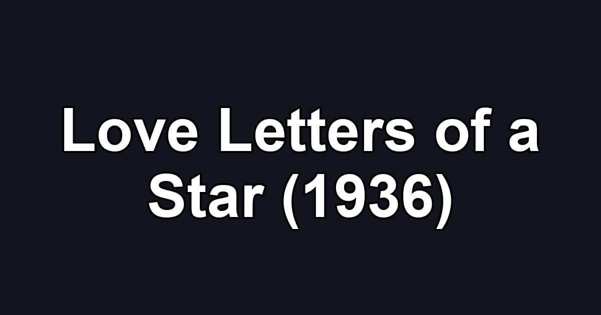 Love Letters of a Star (1936)