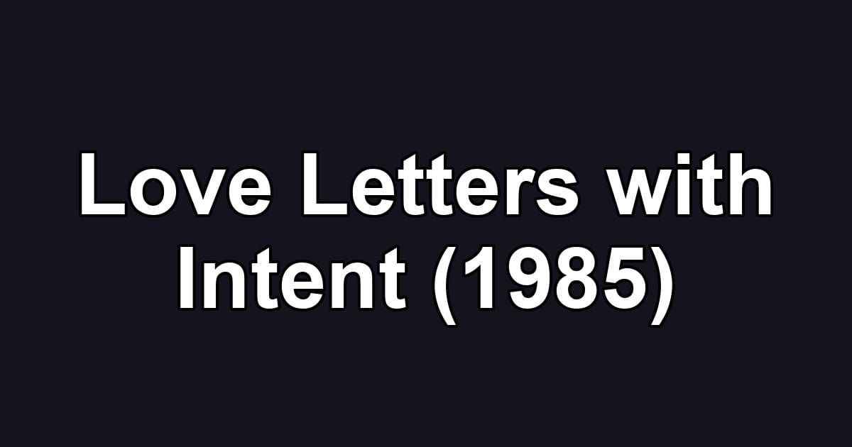 Love Letters with Intent (1985)