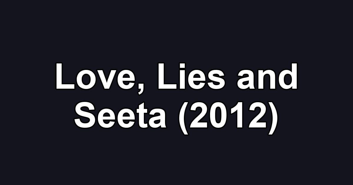 Love, Lies and Seeta (2012)