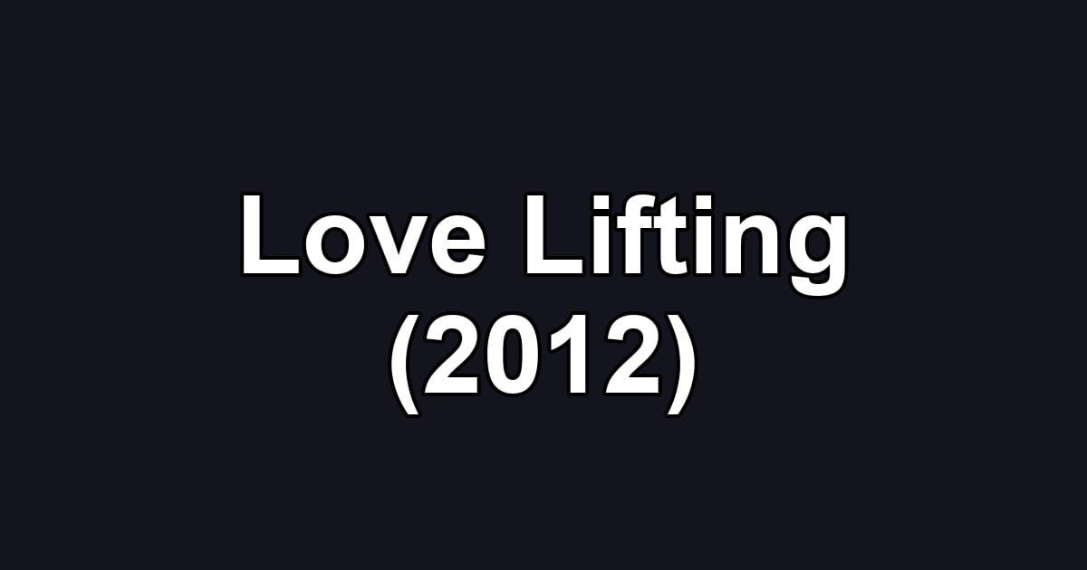 Love Lifting (2012)