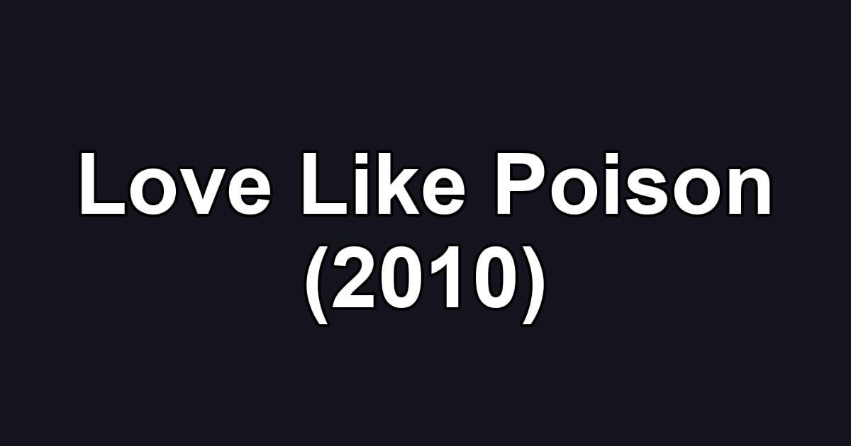Love Like Poison (2010)