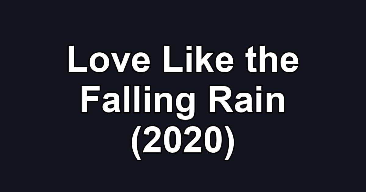 Love Like the Falling Rain (2020)