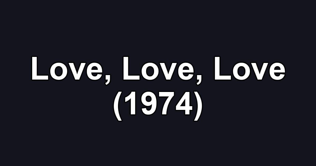 Love, Love, Love (1974)