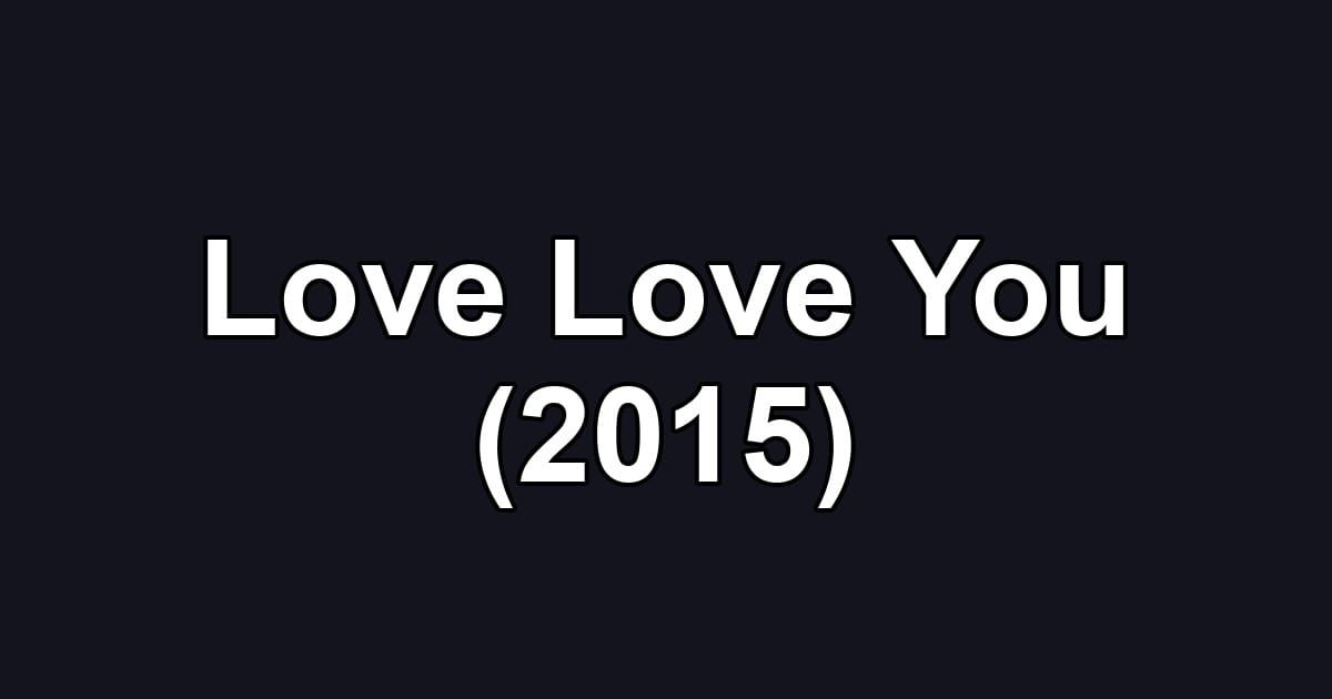 Love Love You (2015)