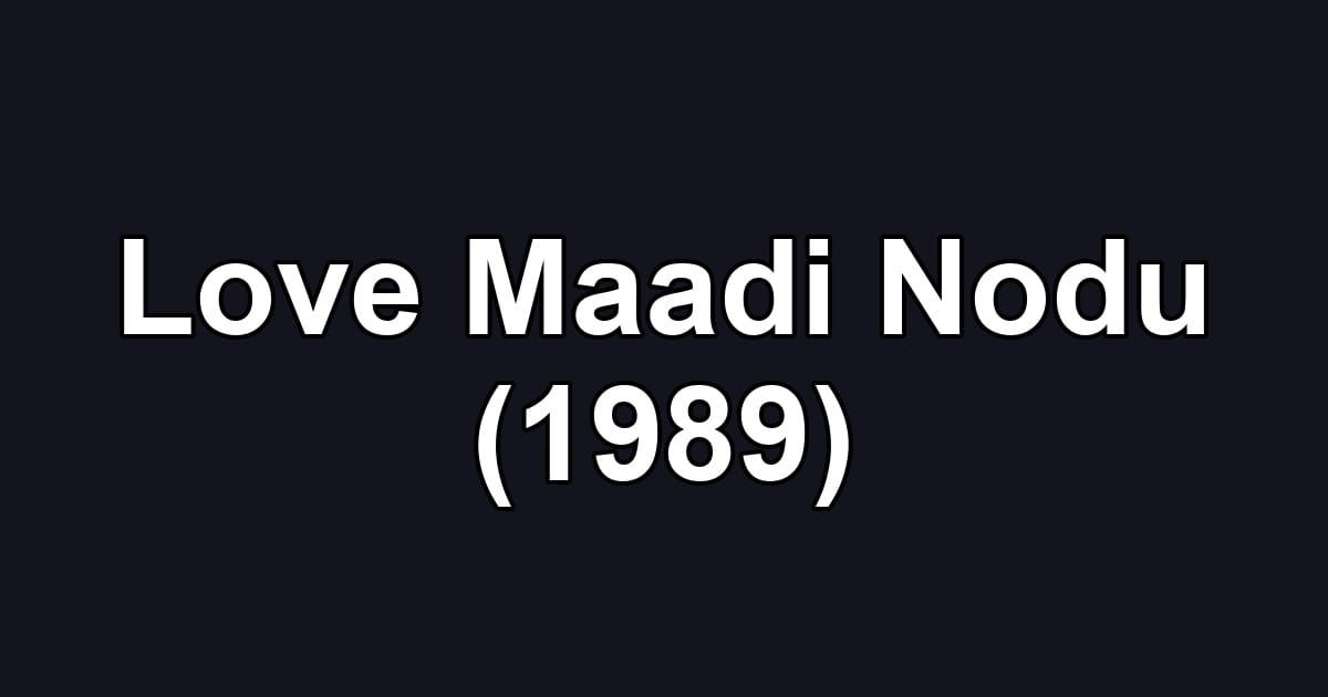Love Maadi Nodu (1989)