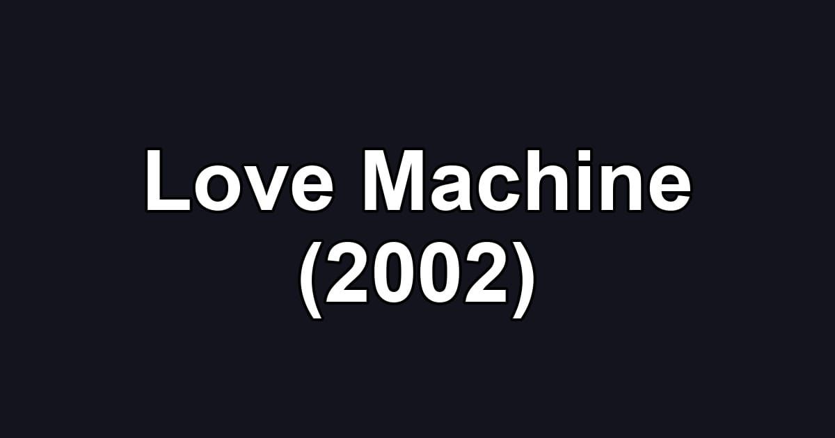 Love Machine (2002)