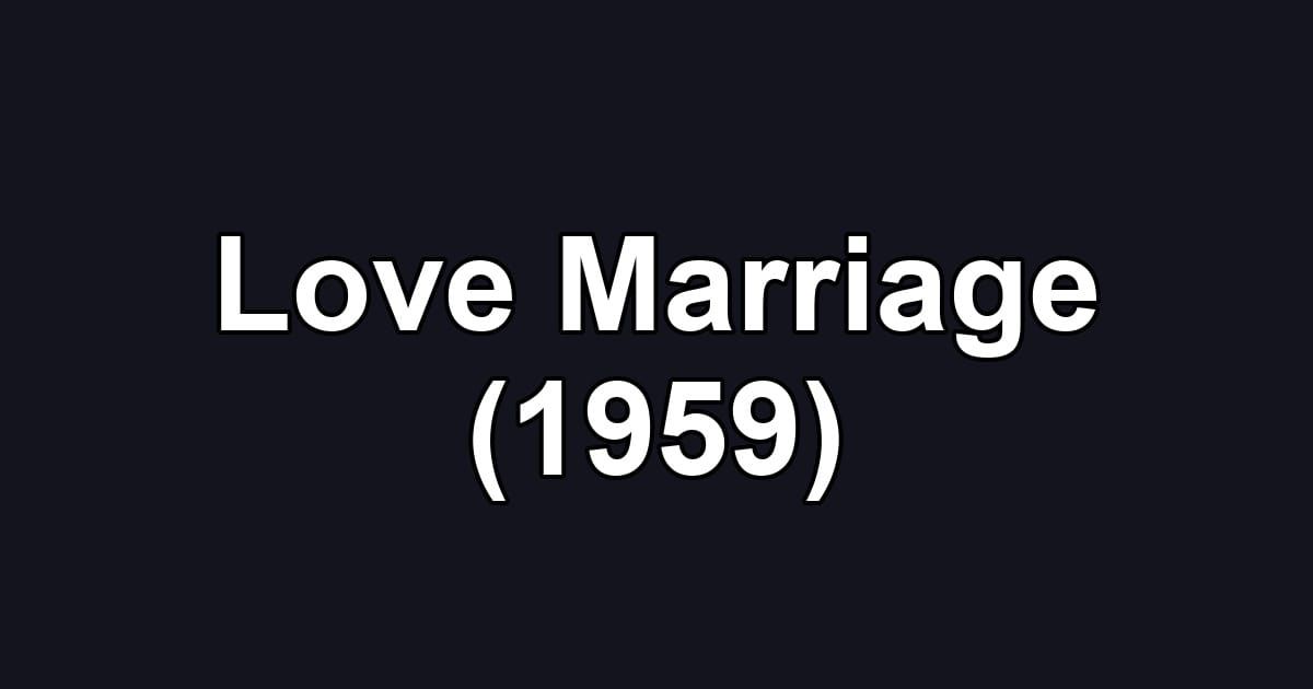 Love Marriage (1959)