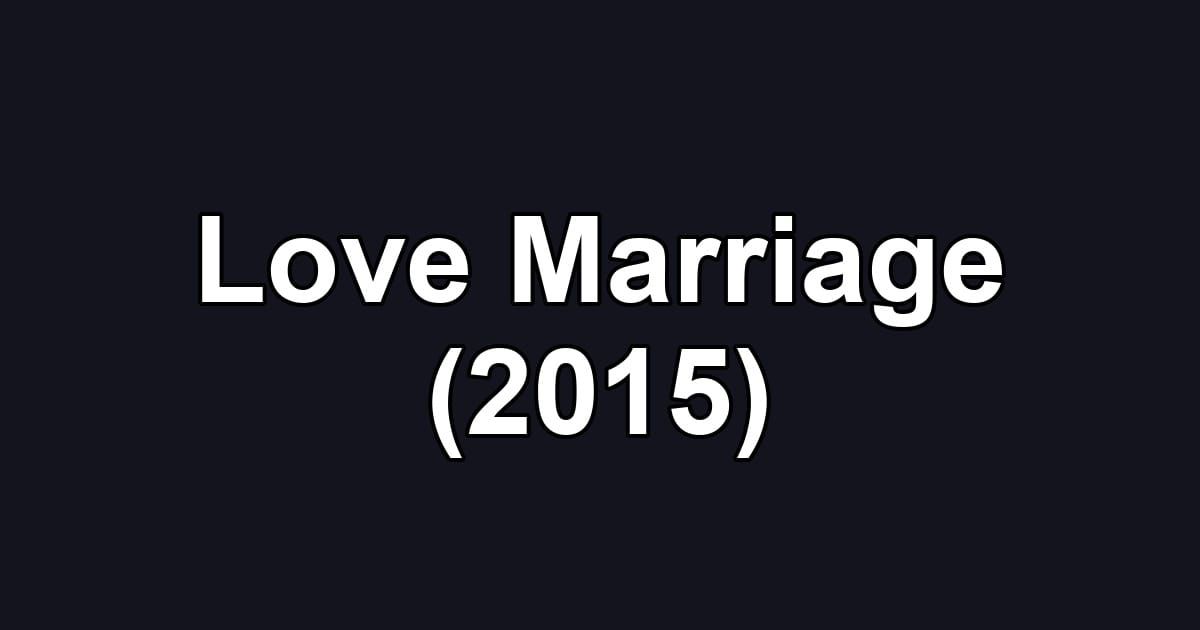 Love Marriage (2015)