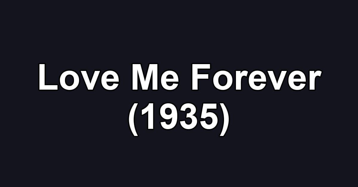 Love Me Forever (1935)