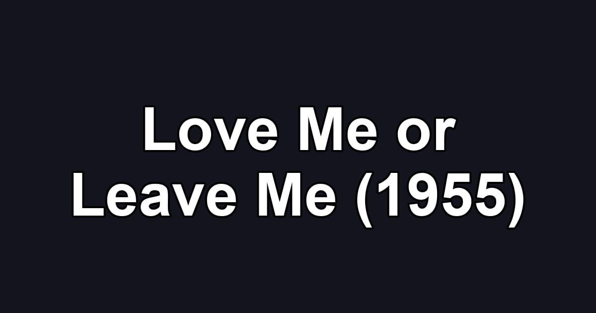 Love Me or Leave Me (1955)