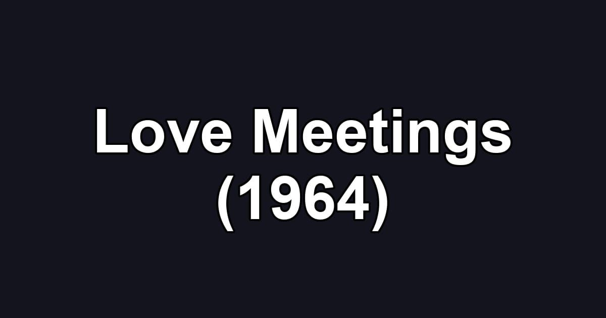 Love Meetings (1964)
