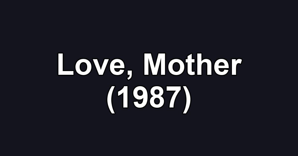 Love, Mother (1987)