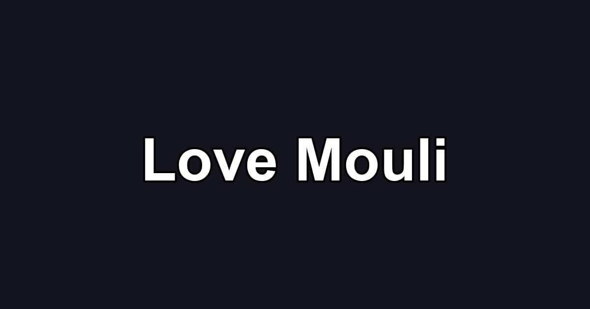 Love Mouli