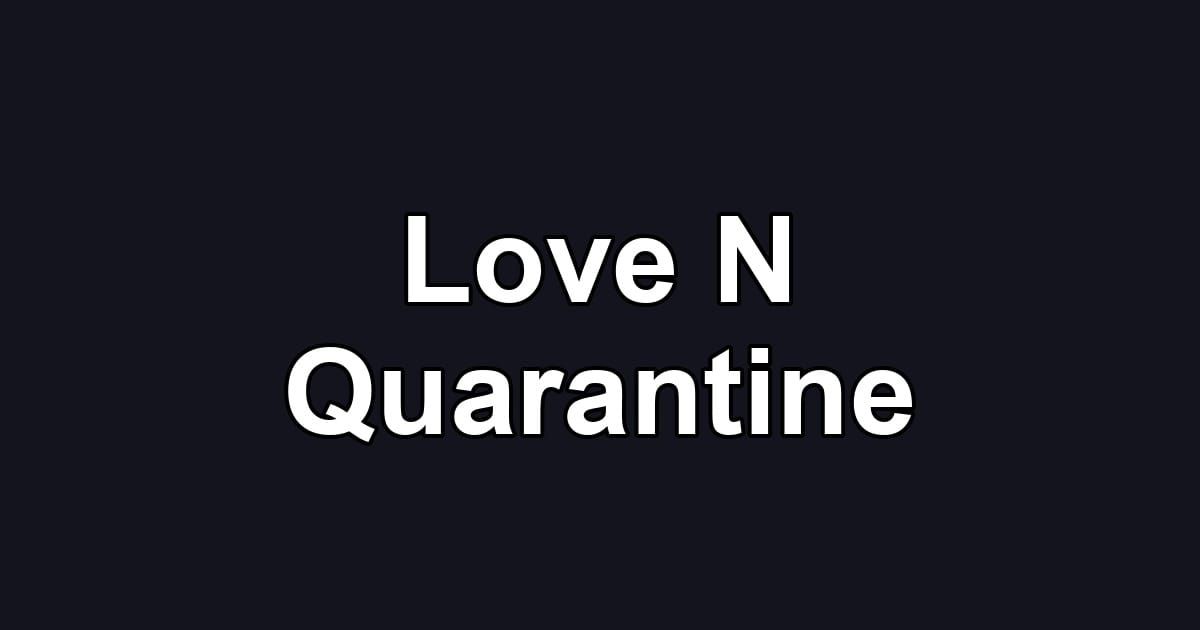 Love N Quarantine