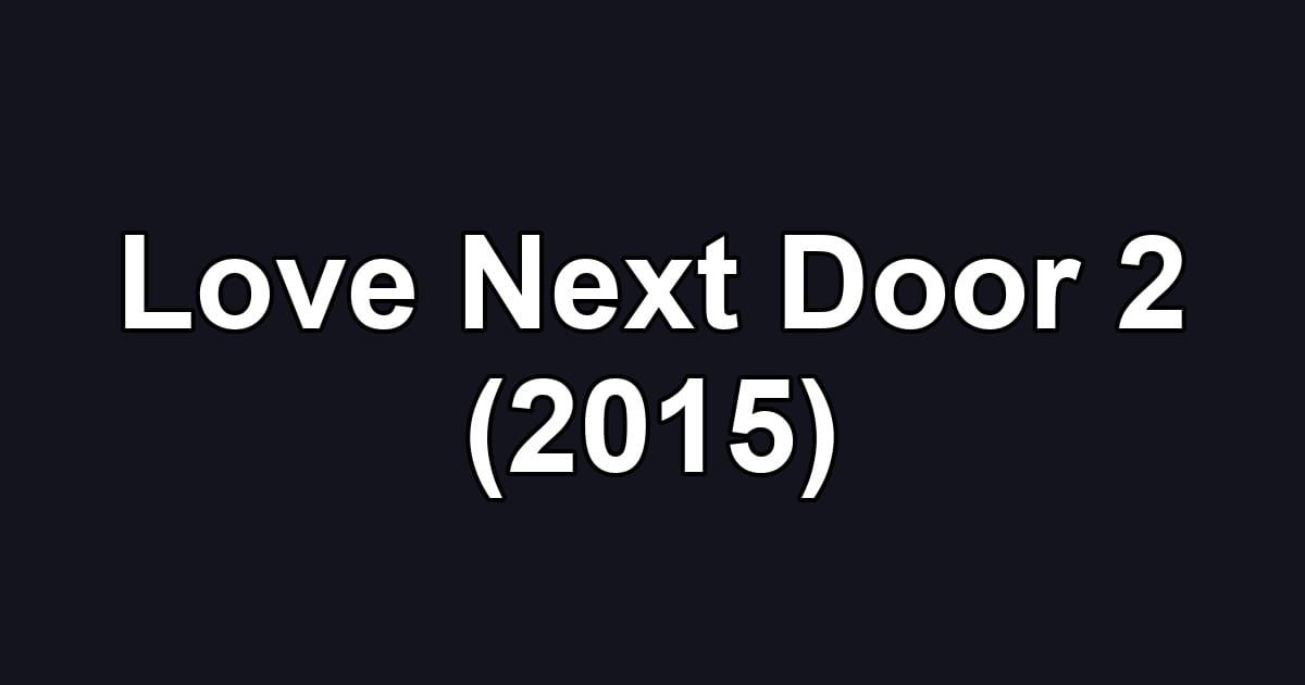 Love Next Door 2 (2015)